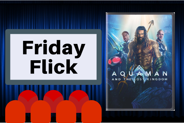 Friday Flick: Aquaman and the Lost Kingdom